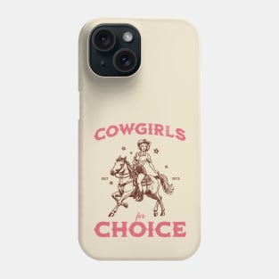 Cowgirls for Choice Feminist Pro Choice Cowgirl Phone Case