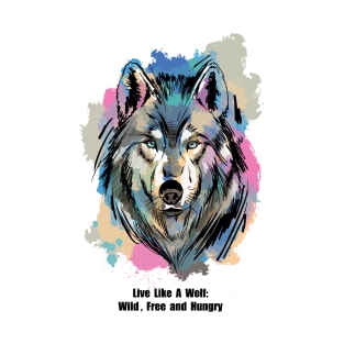 Live Like A Wolf T-Shirt