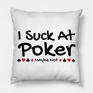 I Suck At Poker Pillow