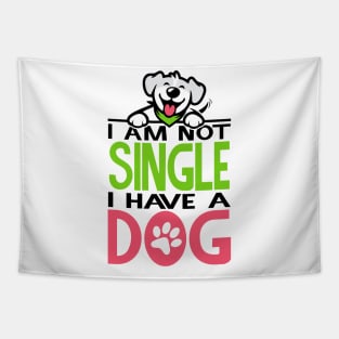 I am not SINGLE I have a DOG Tapestry
