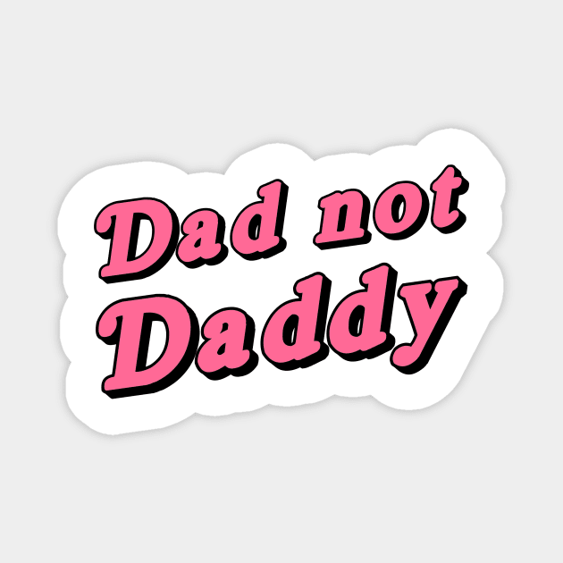 Dad not daddy Magnet by outsideingreen