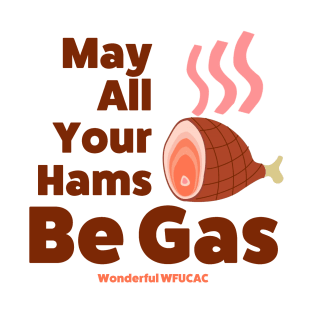 May All Your Ham Be Gas T-Shirt