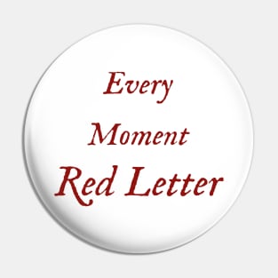 Every Moment, Red Letter Pin