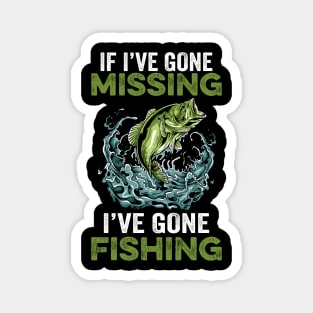 If I've gone missing I've gone fishing Magnet