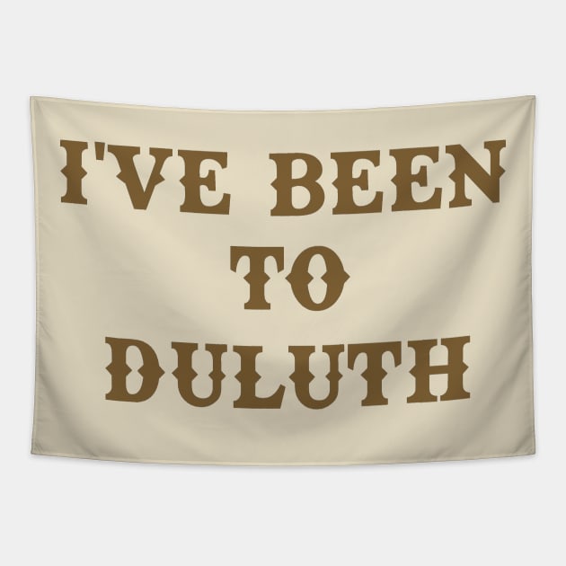 Great Outdoors I've Been To Duluth Tapestry by Bigfinz