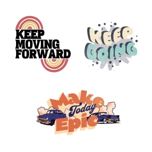 Motivational Sticker Pack about Keep Going Forward. T-Shirt