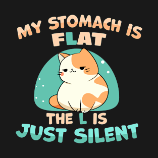 My Stomach is Flat The L is Just Silent funny fat cat joke T-Shirt