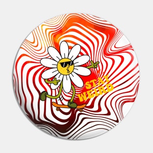 Groovy Stay Weird Psychedelic Wavy Flower on Skateboard Pin