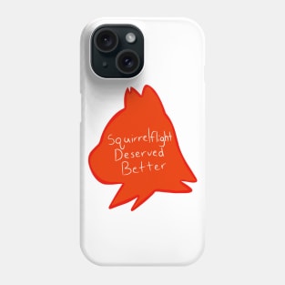 Squirrelflight Deserved Better Phone Case