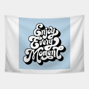 Enjoy Every Moment Tapestry