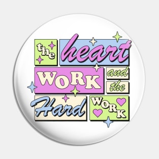 Heart work and the hard work t-shirts, bags, hats, mugs, sticker, hoodie Pin