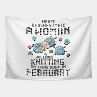Never Underestimate A Woman Loves Knitting Born In February Tapestry