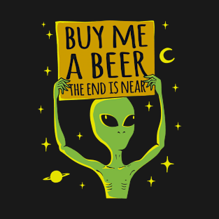 Buy Me A Beer The End Is Near T-Shirt