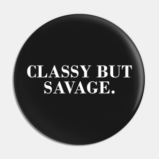 Classy But Savage. Pin