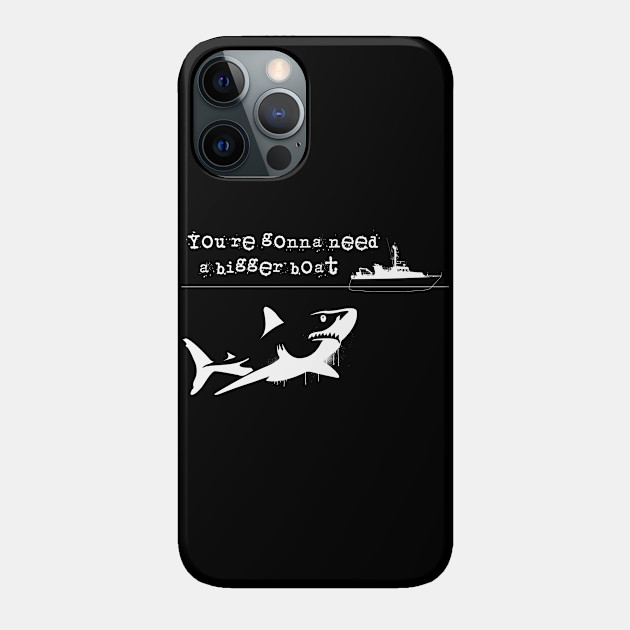 You're gonna need a bigger boat! - Jaws - Phone Case