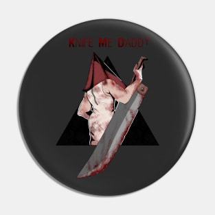 Knife Me Daddy // Pyramid Head Pin