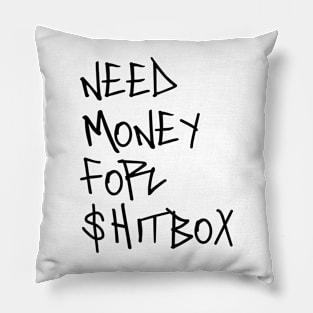 Need money for shitbox Pillow