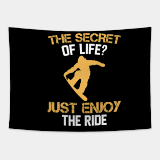 The Secret Of Life Just Enjoy The Ride Snowboard Tapestry