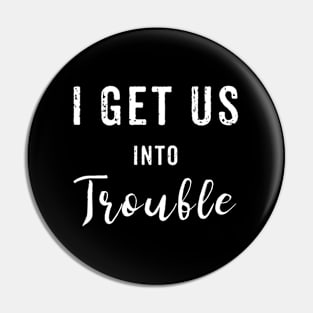 I Get Us Into Trouble Set Best Friend Pin