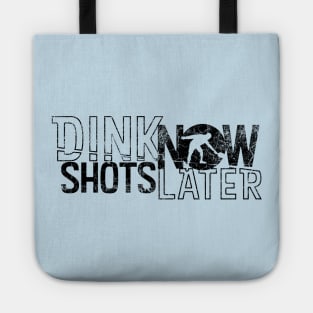 Dink Shots Dink Now Shots Later black ink retro Tote