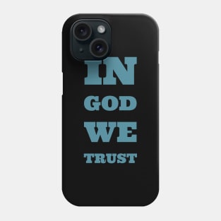 In God we Trust Phone Case