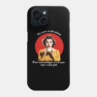 Être sarcastique n’est pas une vraie job Phone Case