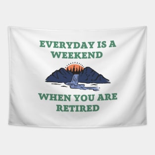 Everyday is a weekend when you are retired, text with mountains, forest and river in retro style Tapestry
