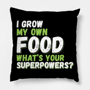 I Grow My Own Food Pillow