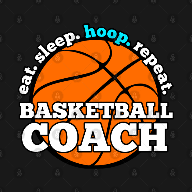 Basketball Coach Eat Sleep Repeat by MaystarUniverse