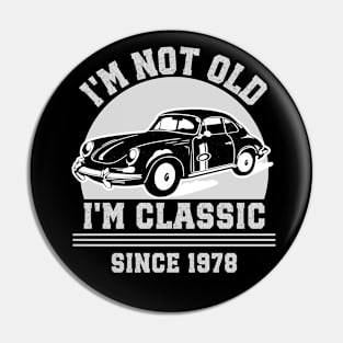 I'm not old - I'm classic Pin