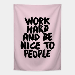 Work Hard and Be Nice to People Tapestry