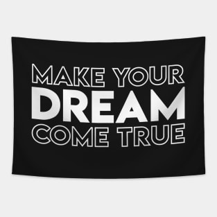 Make Your Dream Come True Tapestry