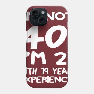 I'M Not 40!! Phone Case