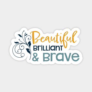 Womens Empowerment Beautiful Brilliant & Brave Magnet