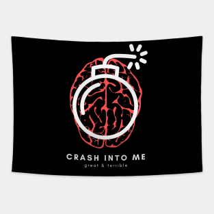 CRASH INTO ME (Dark) Tapestry