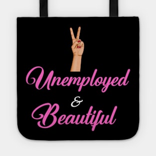 Unemployed and Beautiful Tote