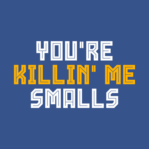 Disover You're Killing Me Smalls Funny Vintage Baseball - Youre Killing Me Smalls - T-Shirt