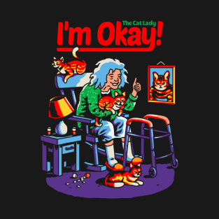 I'm Okay: The Cat Lady T-Shirt