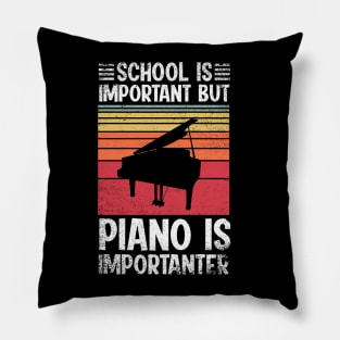 School Is Important But piano Is Importanter Funny Pillow