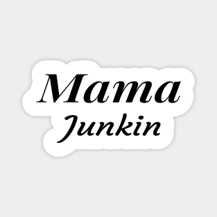 Mama Junkin , vintage lover , Gone Pickin, Junk Queen, Junking lover, Yard sale, Thrifting Tee ,Farmhouse style,Vintage,Farm Life Magnet