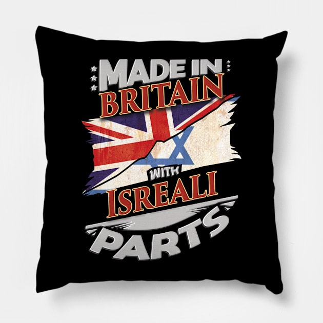 Made In Britain With Isreali Parts - Gift for Isreali From Israel Pillow by Country Flags