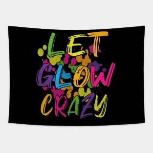 Let Glow crazy retro 80's colorful party T-shirt Tapestry