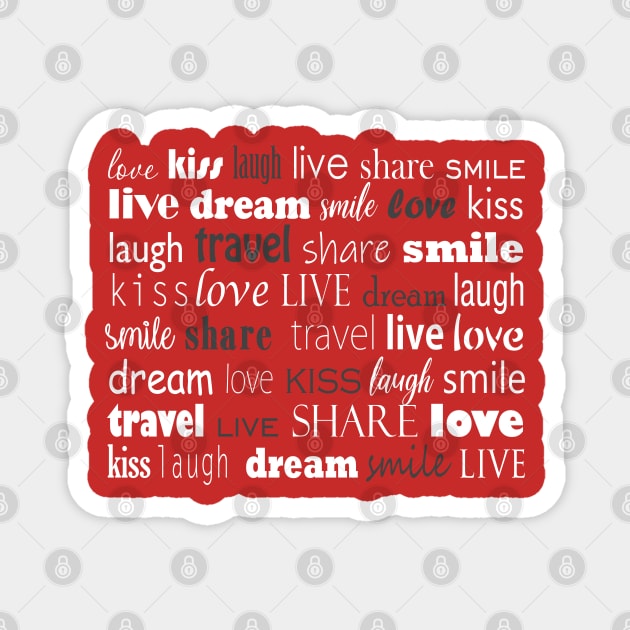 Live, love, laugh, dream, share, travel, kiss, smile typography print Magnet by KINKDesign