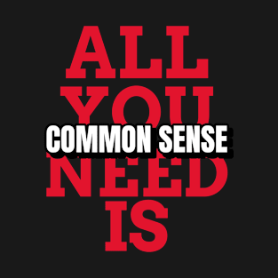 All you need is common sense, mugs masks, hoodies, stickers, pins, notebooks, T-Shirt