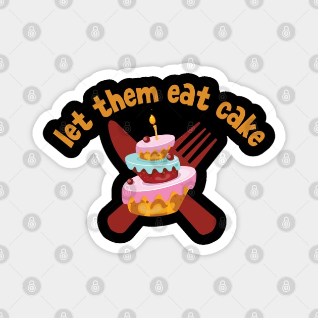 let them eat cake Magnet by coolartusa