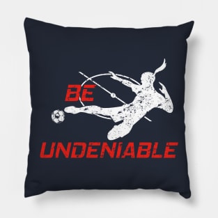 Soccer - Be Undeniable (Female) Pillow