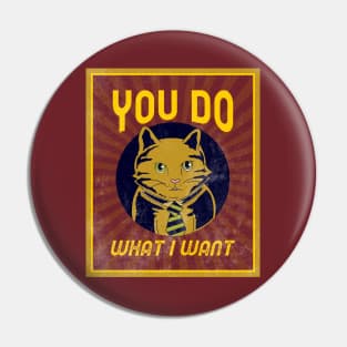 You Do What I Want - Bossy Cat Pin