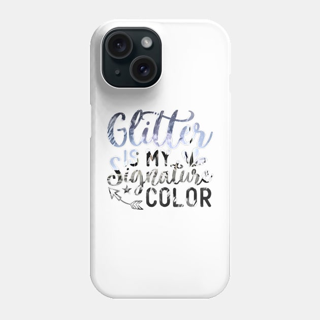 GLITTER IS MY SIGNATURE COLOR Phone Case by PsyCave