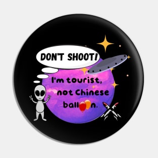 Don't shoot! I'm a tourist from outer space Pin