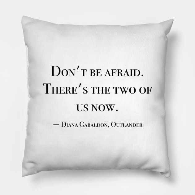 The two of us now - Outlander quote Pillow by peggieprints